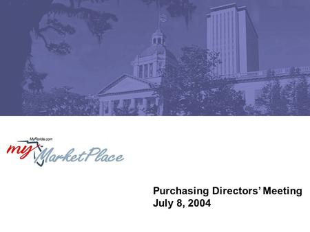 Purchasing Directors’ Meeting July 8, 2004. 2 Purchasing Directors’ Meeting July 8, 2004 Agenda Welcome / Meeting Overview Operations Update State Term.