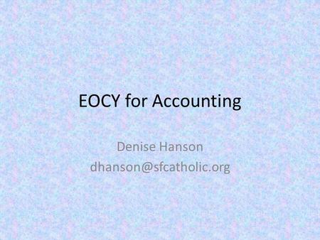 EOCY for Accounting Denise Hanson