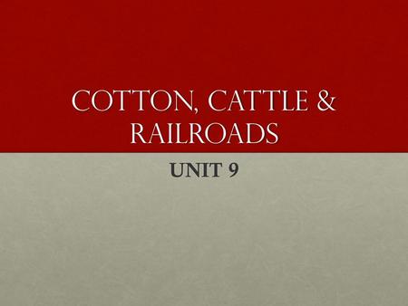 COTTON, CATTLE & RAILROADS