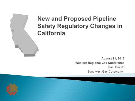 August 21, 2012 Western Regional Gas Conference Paul Gustilo Southwest Gas Corporation.