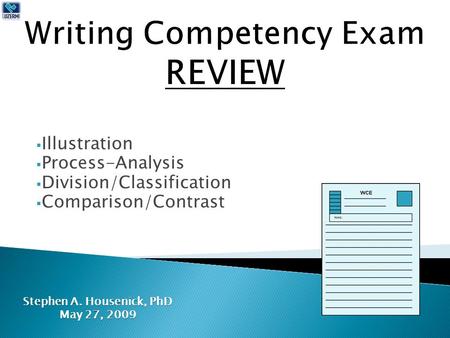  Illustration  Process-Analysis  Division/Classification  Comparison/Contrast Stephen A. Housenick, PhD May 27, 2009.