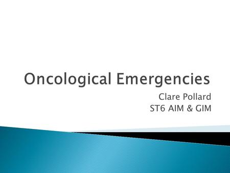 Clare Pollard ST6 AIM & GIM. Interactive session Challenges of the oncological patient Hot topics -> Neutropenic sepsis -> Spinal cord compression ->