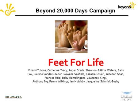 Feet For Life Viliami Tutone, Catherine Tracy, Roger Grech, Shannon & Gina Wetere, Sally Fox, Pauline Sanders-Telfer, Rowena Scofield, Fakaola Otuafi,