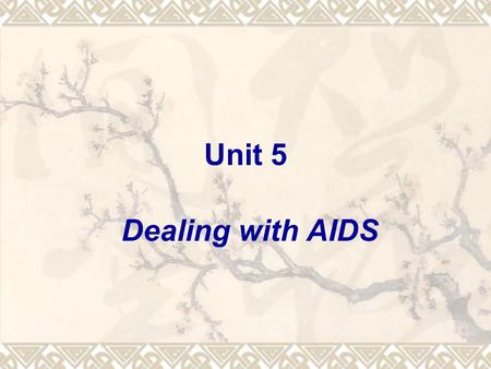 Unit 5 Dealing with AIDS. 1. Topics for discussion 1) What kind of disease do you know AIDS is? 2) What’s the most important way of protecting ourselves.