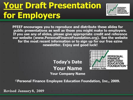 Your Draft Presentation for Employers PFEEF encourages you to reproduce and distribute these slides for public presentations as well as those you might.