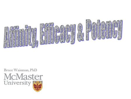 Bruce Wainman, PhD. Drugs and Marketing Drugs are often marketed as the most potent, the most efficacious, the most effective and the best tolerated The.