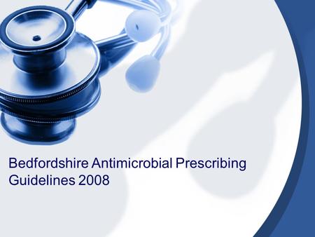 Bedfordshire Antimicrobial Prescribing Guidelines 2008