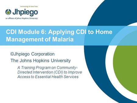 CDI Module 6: Applying CDI to Home Management of Malaria