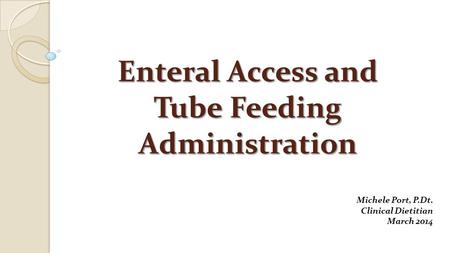 Enteral Access and Tube Feeding Administration