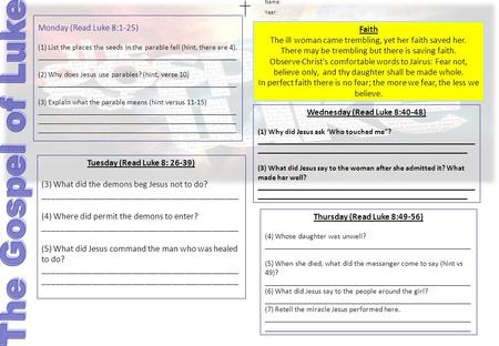 Tuesday (Read Luke 8: 26-39) (3) What did the demons beg Jesus not to do? ____________________________________________ (4) Where did permit the demons.