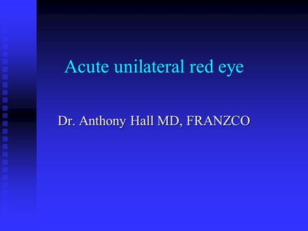 Acute unilateral red eye