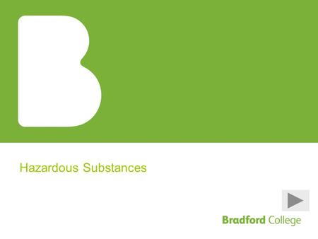 Hazardous Substances. College’s Responsibility Every employer including College, has a duty to ensure that their employees and others are not exposed.