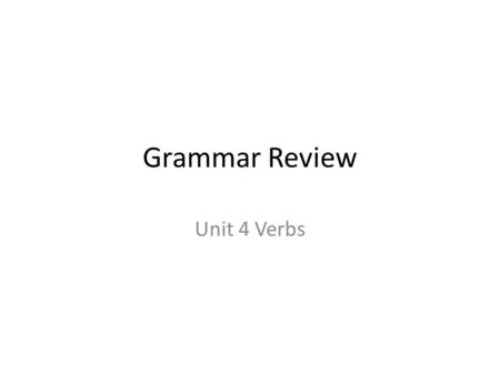 Grammar Review Unit 4 Verbs. The Cask of Amontillado “Seeing my chance, I grabbed him. He was too surprised to resist. Working quickly, I threw two large.