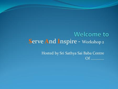 Welcome to Serve And Inspire - Workshop 2