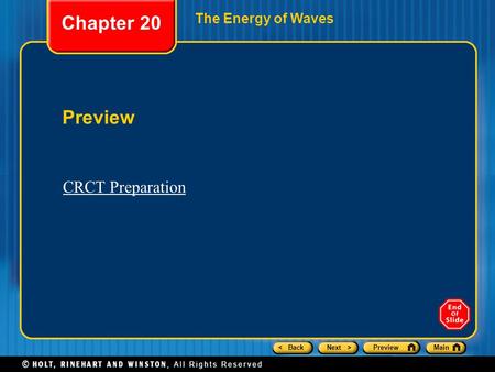 < BackNext >PreviewMain The Energy of Waves Preview Chapter 20 CRCT Preparation.