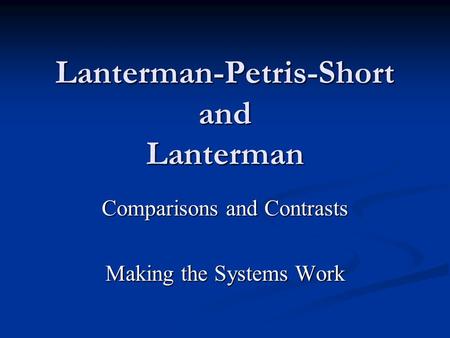 Lanterman-Petris-Short and Lanterman Comparisons and Contrasts Making the Systems Work.