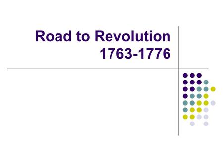 Road to Revolution 1763-1776.