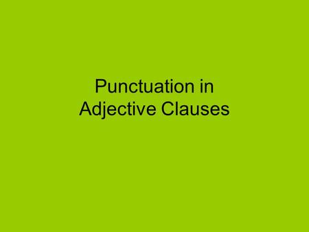 Punctuation in Adjective Clauses. Read the sentence; then, decide if the statement following is true or false The shoes that got rained on smelled funny.