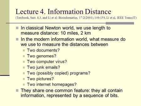 Lecture 4. Information Distance (Textbook, Sect. 8.3, and Li et al: Bioinformatics, 17:2(2001), 149-154, Li et al, IEEE Trans-IT) In classical Newton world,