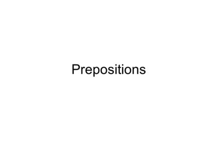 Prepositions.