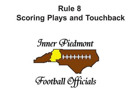 Rule 8 Scoring Plays and Touchback. SECTION 1 POINT VALUES The game is won by the team which accumulates the most points. Points are scored as follows.