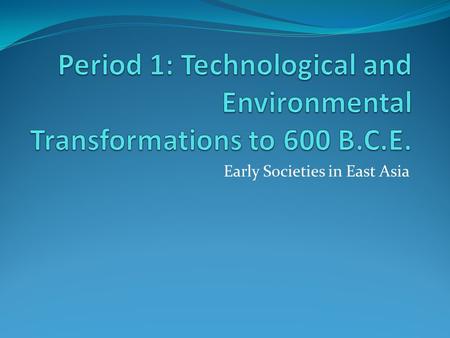 Early Societies in East Asia. Early Aryan India Aryans – Nomadic and pastoral peoples speaking Indo-European languages who migrate into the Indian subcontinent.