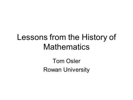 Lessons from the History of Mathematics