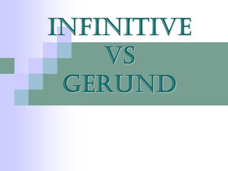 INFINITIVE vs GERUND.