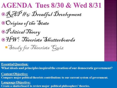  RAP #5: Dreadful Development  Origins of the State  Political Theory  HW: Theorists Shutterboards  Study for Theorists Quiz Essential Question: What.