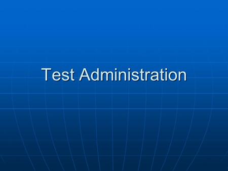 Test Administration. The Examiner & the Subject Relationship between examiner & subject Relationship between examiner & subject Feldman & Sullivan (1960)Feldman.