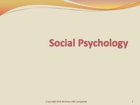 1Copyright 2010 McGraw-Hill Companies. 2 Self-Concept: Who Am I? A person’s answers to the question, “Who am I?” Take time to answer this question… Are.