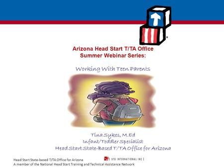 Head Start State-based T/TA Office for Arizona A member of the National Head Start Training and Technical Assistance Network Arizona Head Start T/TA Office.