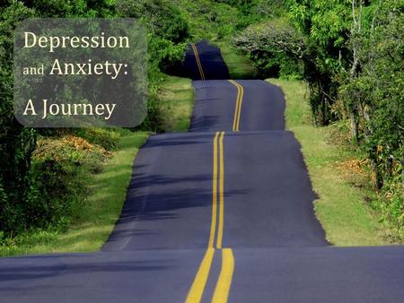 Depression and Anxiety: A Journey. If your strength, and feeling of purpose are stripped away from you, are YOU still YOU? joy,