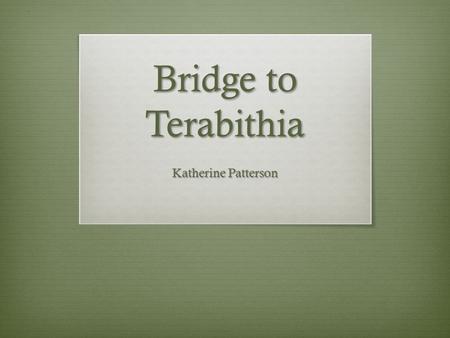 Bridge to Terabithia Katherine Patterson. primly.