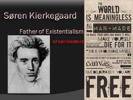 Early Life  Born in Copenhagen, Denmark on May 5, 1813  His father was devoutly religious and melancholic.  Regine Olsen Broke the engagement with.