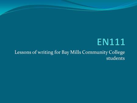 Lessons of writing for Bay Mills Community College students.