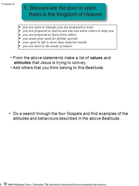 1. Blessed are the poor in spirit, theirs is the Kingdom of Heaven From the above statements make a list of values and attitudes that Jesus is trying to.
