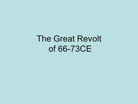 The Great Revolt of 66-73CE. Our primary primary source Josephus writes a whole book chronicling this war. He is a general in the war and a first hand.