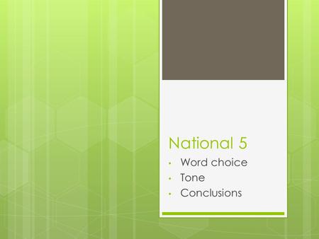 National 5 Word choice Tone Conclusions. Word choice questions can be answered once you understand connotation and denotation. Denotation : the actual.