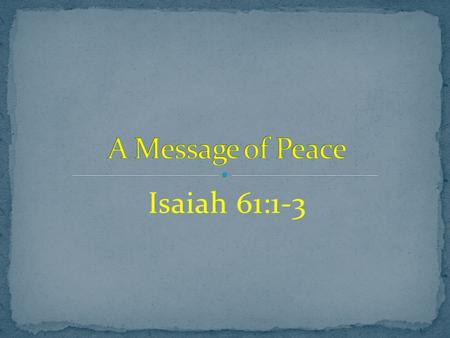 Isaiah 61:1-3. 1. Absence of a beloved person 2. Family misunderstandings 3. The economic difficulties 4. Physical tiredness/Health 5. Loneliness.