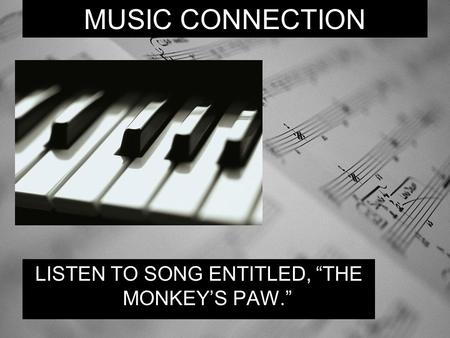 LISTEN TO SONG ENTITLED, “THE MONKEY’S PAW.”