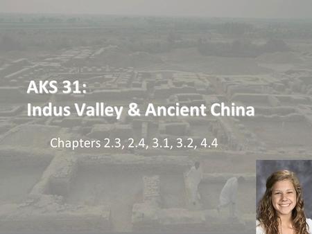 AKS 31: Indus Valley & Ancient China