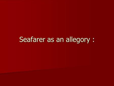 Seafarer as an allegory :