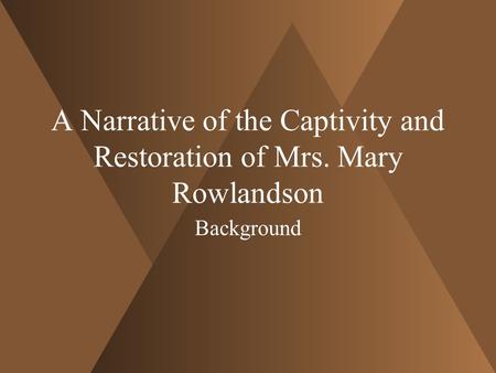 A Narrative of the Captivity and Restoration of Mrs. Mary Rowlandson