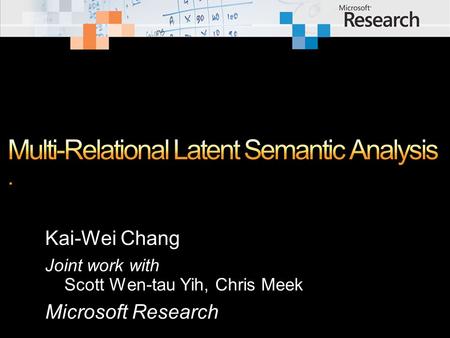 Kai-Wei Chang Joint work with Scott Wen-tau Yih, Chris Meek Microsoft Research.