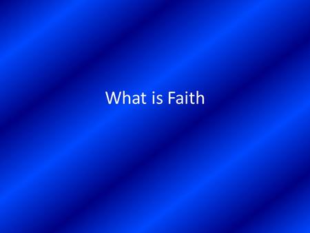 What is Faith. The Meaning of Saving Faith The Components of Saving faith – The Intellectual Component = Knowledge about the facts about Jesus the Messiah.