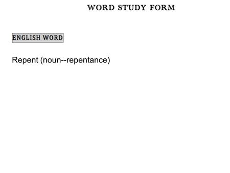 Repent (noun--repentance). To feel such remorse or regret for past conduct as to change one's mind regarding it.