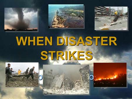 ♫ Turn on your speakers! ♫ Turn on your speakers! CLICK TO ADVANCE SLIDES WHEN DISASTER STRIKES WHEN DISASTER STRIKES WORDS OF COMFORT FROM JESUS.