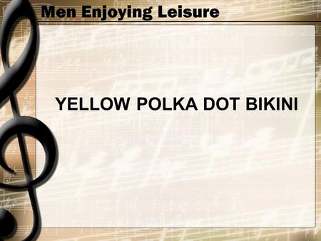 Men Enjoying Leisure YELLOW POLKA DOT BIKINI. Men Enjoying Leisure She was afraid to come out of the locker She was as nervous as she could be.