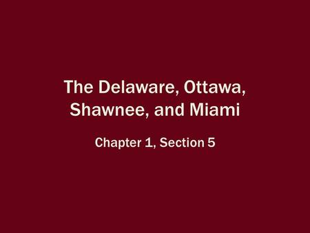 The Delaware, Ottawa, Shawnee, and Miami Chapter 1, Section 5.